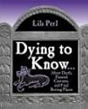 Dying to Know: About Death, Funeral Customs, and Final Resting Places