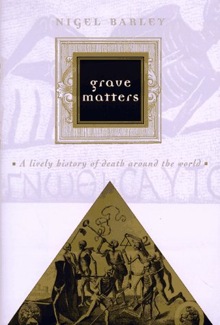 Grave Matters: A Lively History of Death Around the World (Hardcover)