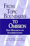 From Topic Boundaries to Omission: New Research on Interpretation (Studies in Interpretation Series, Vol. 1)