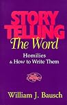 Storytelling the Word: Homilies & How to Write Them Storytelling the Word: Homilies & How to Write Them