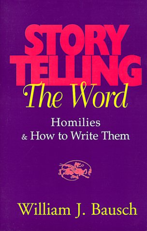 Storytelling the Word: Homilies & How to Write Them (Paperback)