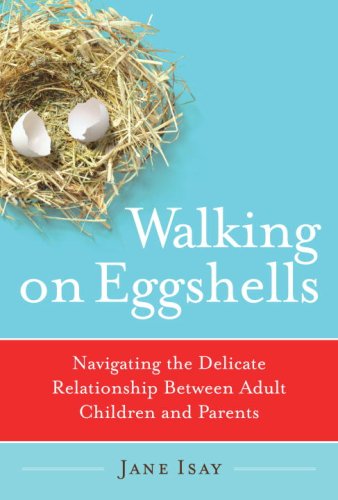Walking on Eggshells: Navigating the Delicate Relationship Between Adult Children and Parents (Hardcover)
