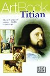 Titian: The First "Modern" Painter--His Life in Paintings Titian: The First "Modern" Painter--His Life in Paintings