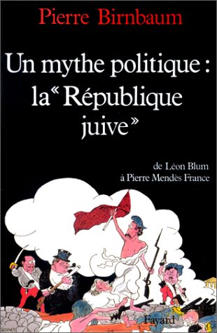 Un mythe politique : La «République juive»: De Léon Blum à Pierre Mendès France (Paperback)
