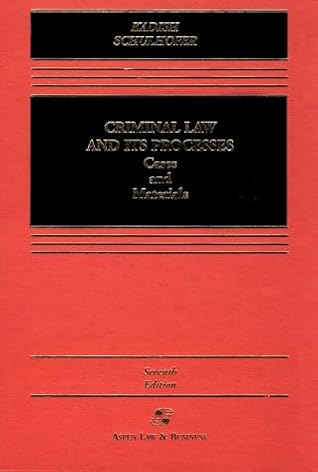 Criminal Law and Its Processes: Cases and Materials by Sanford H. Kadish