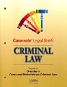 Casenote Legal Briefs: Criminal Law - Keyed to Dressler Casenote Legal Briefs: Criminal Law - Keyed to Dressler