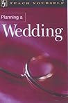 Teach Yourself Planning a Wedding (Teach Yourself)