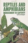 Reptiles and Amphibians: Management in Captivity
