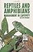 Reptiles and Amphibians: Management in Captivity