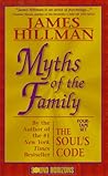 Myths of the Family by James Hillman