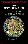 The Way of the Myth: Talking with Joseph Campbell (Shambhala Pocket Classics) The Way of the Myth: Talking with Joseph Campbell (Shambhala Pocket Classics)
