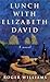 Lunch with Elizabeth David by Roger Williams