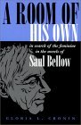 A Room of His Own: In Search of the Feminine in the Novels of Saul Bellow (Judaic Traditions in Literature, Music, and Art)