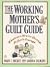 The Working Mother's Guilt ...
