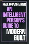 An Intelligent Person's Guide to Modern Guilt (Intelligent Person's Guide Series) An Intelligent Person's Guide to Modern Guilt (Intelligent Person's Guide Series)