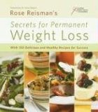 Rose Reisman's Secrets for Permanent Weight Loss: With 150 Declicious and Healthy Recipes for Success (Paperback)