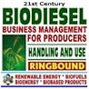 21st Century Biodiesel Fuel Business Management for Producers and Handling and Use Guidelines - Series on Renewable Energy, Biofuels, Bioenergy, and Biobased Products (Ringbound)