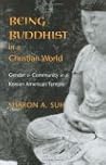 Being Buddhist in a Christian World by Sharon A. Suh
