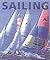 Sailing: The Complete Manual of Maneuvers, Knots and Navigation