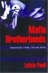 Mafia Brotherhoods: Organized Crime, Italian Style (Studies in Crime and Public Policy) Mafia Brotherhoods: Organized Crime, Italian Style (Studies in Crime and Public Policy)
