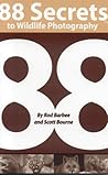 88 Secrets to Wildlife Photography 88 Secrets to Wildlife Photography