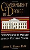 Government by Decree: From President to Dictator Through Executive Orders