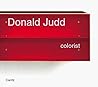Donald Judd: Colorist