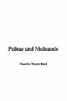 Pelleas And Melisande Pelleas And Melisande