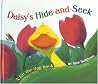 Daisy's Hide-and-Seek : A Lift the Flap Book Daisy's Hide-and-Seek : A Lift the Flap Book