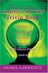 The Ultimate Unofficial Harry Potter Trivia Book: Secrets, Mysteries And Fun Facts Including Half-blood Prince Book 6