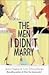 The Men I Didn't Marry
