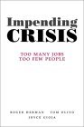 Impending Crisis: Too Many Jobs, Too Few People (Hardcover)