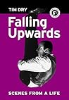 Falling Upwards: Scenes from a Life