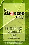 For Smokers Only:...