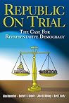 Republic on Trial: The Case for Representative Democracy Republic on Trial: The Case for Representative Democracy