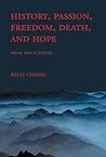 History, Passion, Freedom, Death, and Hope: Prose About Poetry
