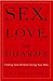 Sex, Love, And Dharma: Find...