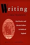 Writing the Oral Tradition: Oral Poetics and Literate Culture in Medieval England (ND Poetics of Orality and Literacy) Writing the Oral Tradition: Oral Poetics and Literate Culture in Medieval England (ND Poetics of Orality and Literacy)