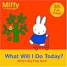 What Will I Do Today?: Miffy's Big Flap Book What Will I Do Today?: Miffy's Big Flap Book