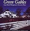 Green Gables: Lucy Maud Montgomery's Favourite Places Green Gables: Lucy Maud Montgomery's Favourite Places