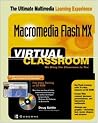 Macromedia Flash(R) MX Virtual Classroom Macromedia Flash(R) MX Virtual Classroom
