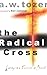 The Radical Cross by A.W. Tozer