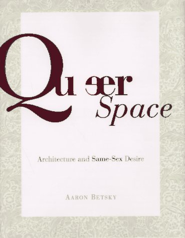 Queer Space: Architecture and Same-Sex Desire (Hardcover)