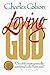 Loving God by Charles W. Colson