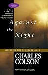 Against the Night: Living in the New Dark Ages Against the Night: Living in the New Dark Ages