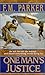 One Man's Justice by F. M. Parker
