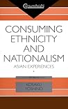 Consuming Ethnicity and Nationalism: Asian Experiences (ConsumAsiaN)