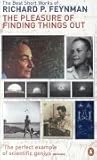 The Pleasure of Finding Things Out by Richard P. Feynman
