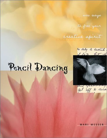 Pencil Dancing: New Ways to Free Your Creative Spirit (Paperback)