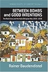 Between Bombs and Good Intentions: The International Committee of the Red Cross (ICRC) and the Italo-Ethiopian war, 1935-1936 (Human Rights in Context, 1)